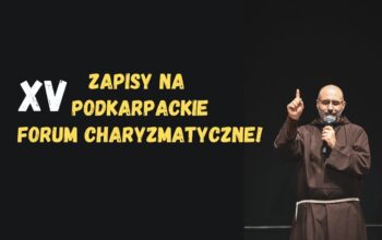 ZAPISY na Podkarpackie Forum Charyzmatyczne